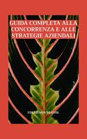 Guida completa alla concorrenza e alle strategie aziendali