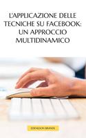 L'applicazione delle Tecniche su Facebook: un Approccio Multidinamico