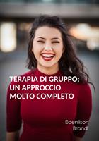 Terapia di Gruppo: un Approccio molto Completo