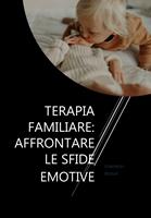   Terapia Familiare: Affrontare le Sfide Emotive