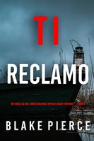   Ti Reclamo (Un Thriller dell’Investigatrice Privata Daisy Fortune — Libro 2)