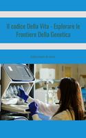   Il Codice Della Vita - Esplorare le Frontiere Della Genetica
