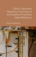   Oltre il Genoma: Genetica, Farmacia e la Prossima Frontiera della Medicina