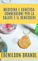   Medicina e Genetica: Connessioni per la Salute e il Benessere