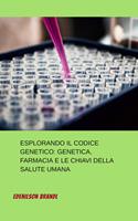   Esplorando il Codice Genetico: Genetica, Farmacia e le Chiavi della Salute Umana