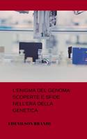   L'Enigma del Genoma: Scoperte e Sfide nell'Era della Genetica