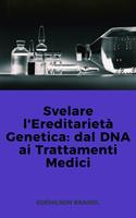   Svelare l'Ereditarietà Genetica: dal DNA ai Trattamenti Medici