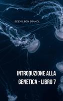   Introduzione alla Genetica - Libro 7