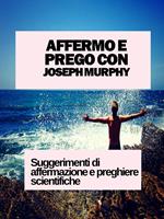   AFFERMO E PREGO CON JOSEPH MURPHY