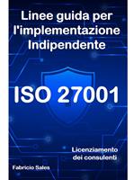ISO 27001: Linee guida per l'implementazione indipendente