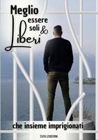   Meglio essere soli & liberi che sinsieme imprigionati
