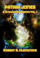 Patrik Jones e la Galassia Perduta Vol. 1
