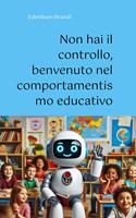   Non hai il controllo, benvenuto nel comportamentismo educativo
