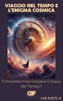   Viaggio nel Tempo e L'enigma Cosmico