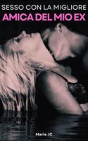 Sesso con la Migliore Amica del mio ex