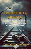   I Binari della Memoria – Storie di Coraggio durante la Seconda Guerra Mondiale