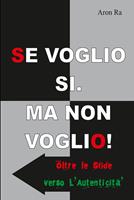 Se Voglio Si. Ma non Voglio!