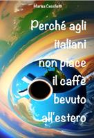 Perché agli italiani non piace il caffè bevuto all'estero