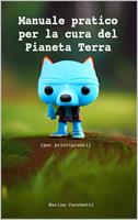 Manuale pratico per la cura del Pianeta Terra
