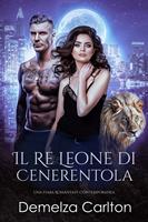 Il Re Leone di Cenerentola: Una Fiaba Romantasy Contemporanea
