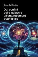   Dai confini delle galassie all&rsquo;entanglement quantistico.