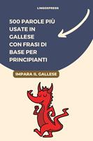   500 Parole Pi&ugrave; Usate in Gallese con Frasi di Base per Principianti