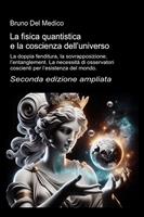   La fisica quantistica e la coscienza dell&rsquo;universo. Seconda edizione ampliata