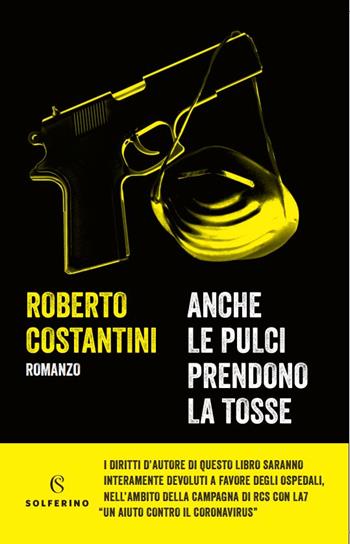 Anche le pulci prendono la tosse - Roberto Costantini - Libro Solferino 2023, Solferino 1+1 | Libraccio.it
