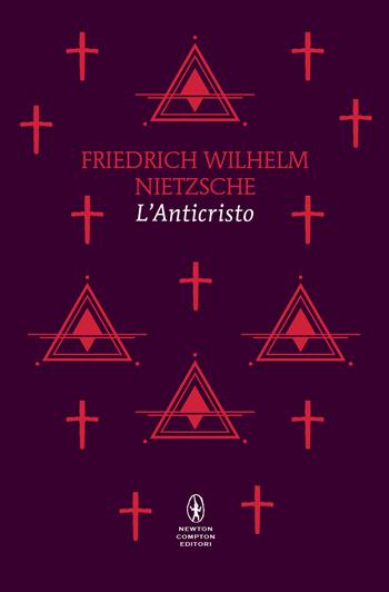 L' anticristo - Friedrich Nietzsche - Libro Newton Compton Editori 2024, Newton POP 1+1 | Libraccio.it