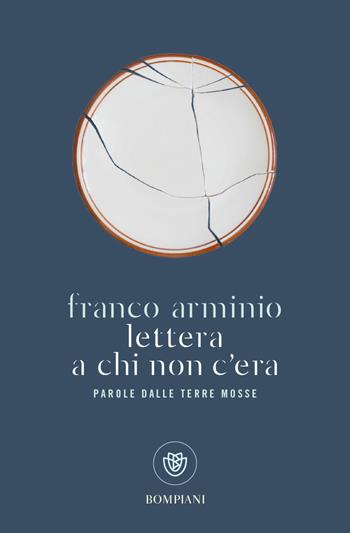 Lettera a chi non c'era. Parola dalle terre mosse - Franco Arminio - Libro Bompiani 2024, Bompiani 1+1 | Libraccio.it