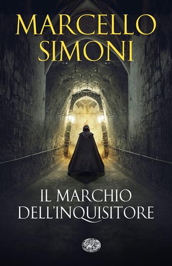 Il marchio dell'inquisitore - Marcello Simoni - Libro Einaudi 2024, Mondadori 1+1 | Libraccio.it