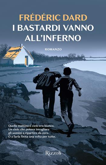 I bastardi vanno all'inferno - Frédéric Dard - Libro Rizzoli 2024, Mondadori 1+1 | Libraccio.it