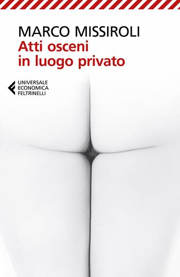 Atti osceni in luogo privato - Marco Missiroli - Libro Feltrinelli 2024, Feltrinelli 1+1 | Libraccio.it
