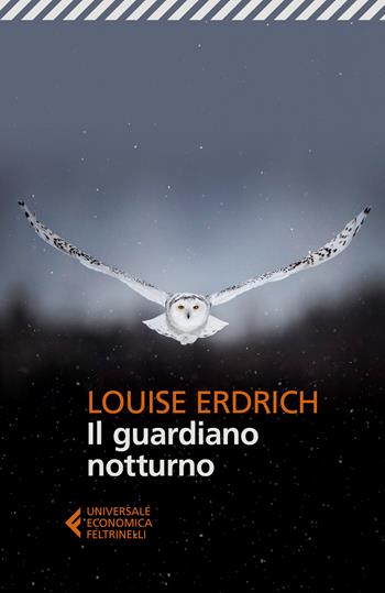 Il guardiano notturno - Louise Erdrich - Libro Feltrinelli 2024, Feltrinelli 1+1 | Libraccio.it