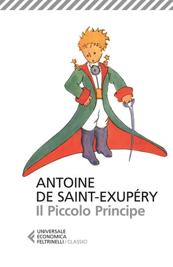 Il Piccolo Principe - Antoine de Saint-Exupéry - Libro Feltrinelli 2024, Feltrinelli 1+1 | Libraccio.it