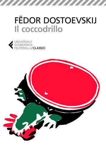 Il coccodrillo - Fëdor Dostoevskij - Libro Feltrinelli 2024, Feltrinelli 1+1 | Libraccio.it