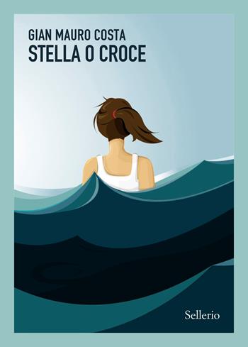 Stella o croce - Gian Mauro Costa - Libro Sellerio Editore Palermo 2024, Sellerio 1+1 | Libraccio.it
