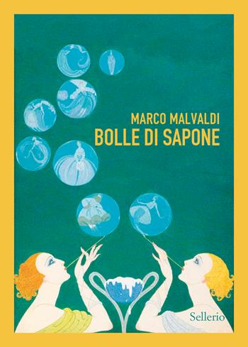 Bolle di sapone - Marco Malvaldi - Libro Sellerio Editore Palermo 2024, Sellerio 1+1 | Libraccio.it