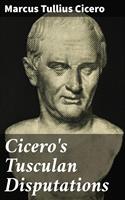   Cicero's Tusculan Disputations