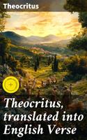   Theocritus, translated into English Verse