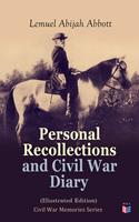   Personal Recollections and Civil War Diary (Illustrated Edition)