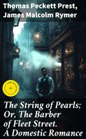   The String of Pearls; Or, The Barber of Fleet Street. A Domestic Romance