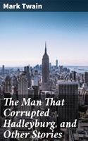   The Man That Corrupted Hadleyburg, and Other Stories