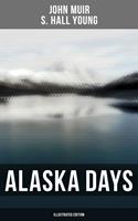   Alaska Days (Illustrated Edition)