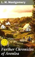   Further Chronicles of Avonlea