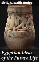   Egyptian Ideas of the Future Life