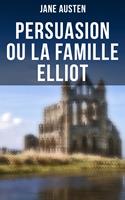   Persuasion ou La Famille Elliot