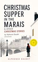   Christmas Supper in the Marais & Other Christmas Stories by Alphonse Daudet