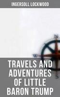   Travels and Adventures of Little Baron Trump