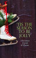   TIS THE SEASON TO BE JOLLY - Christmas Carols & Poems